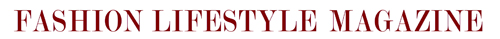 Fashion Lifestyle Magazine